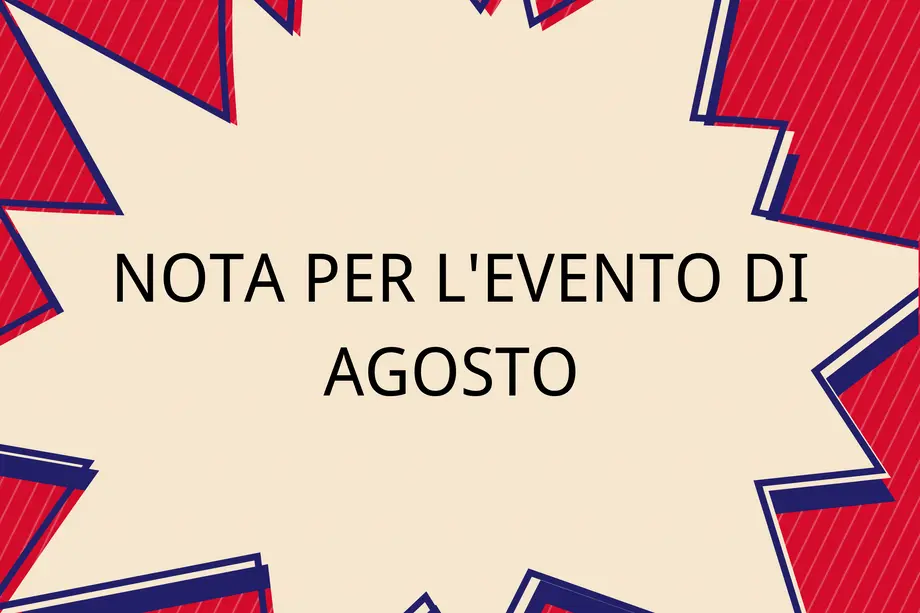 NOTA PER L'EVENTO DI AGOSTO
