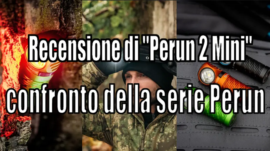 Recensione della nuova torcia "Perun 2 Mini" e confronto della serie Perun