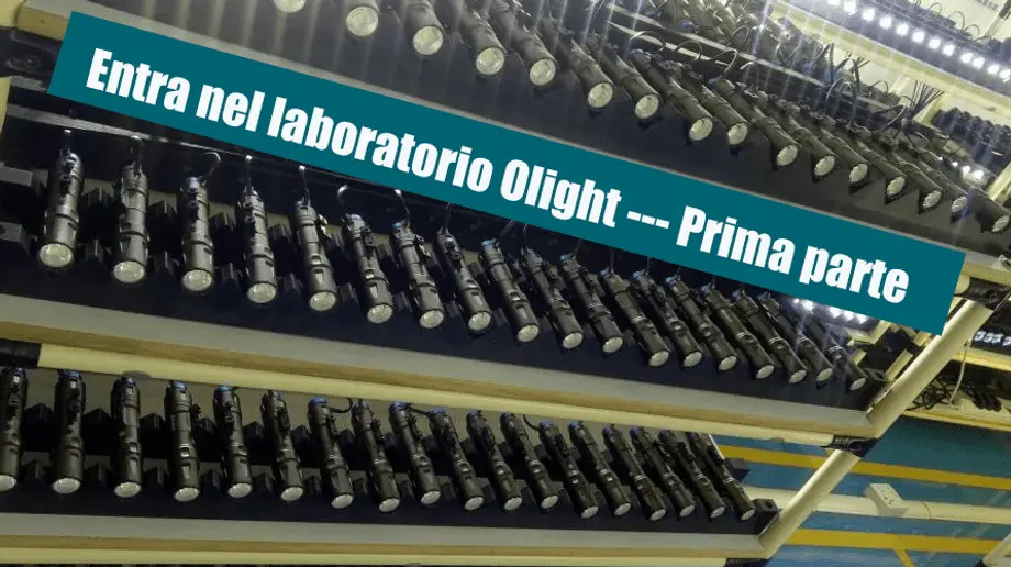 Entra nel laboratorio Olight --- Prima parte