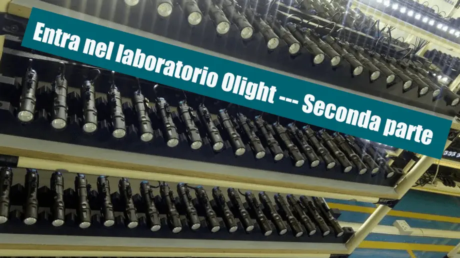 Entra nel laboratorio Olight --- Seconda Parte